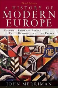 Image of A History of Modern Europe. Volume 2 from the French Revolution to the Present by John Merriman Paperback
