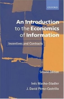 Image of An Introduction to the Economics of Information by Ines Macho-Stadler and J. David Perez-Castrillo Paperback