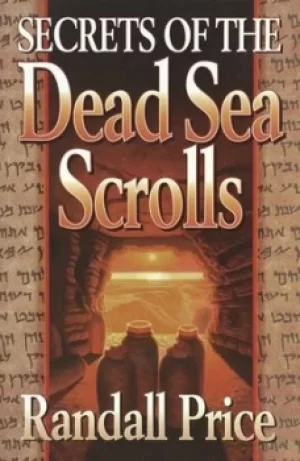 Image of Secrets of the Dead Sea scrolls by Randall Price
