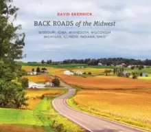 Image of Back Roads of the Midwest : Missouri, Iowa, Minnesota, Wisconsin, Michigan, Illinois, Indiana, Ohio