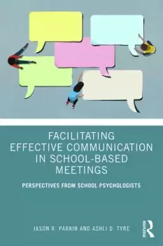 Image of Facilitating Effective Communication in School-Based MeetingsPerspectives from School Psychologists