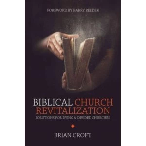 Image of Biblical Church Revitalization: Solutions for Dying & Divided Churches by Brian Croft (Paperback, 2016)