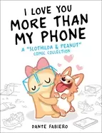 Image of i love you more than my phone a slothilda and peanut comic collectionvolume
