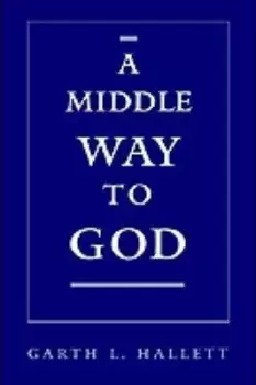 Image of A Middle Way to God by Garth L. Hallett