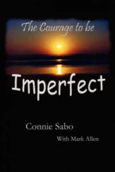 Image of Courage to Be Imperfect by Connie Sabo Paperback