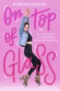 Image of on top of glass my stories as a queer girl in figure skating