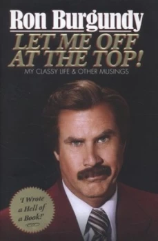 Image of Let Me off at the Top by Ron Burgundy Hardback