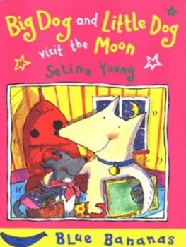 Image of Big Dog and Little Dog Visit the Moon by Selina Young Paperback