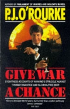 Image of Give War a Chance by P. J Orourke Paperback