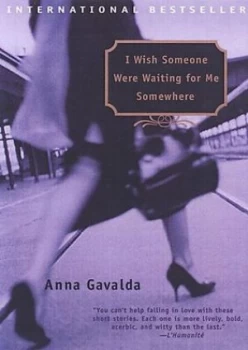 Image of I Wish Someone Were Waiting for Me Somewhere by Anna Gavalda and Karen L Marker Paperback