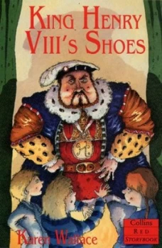 Image of King Henry Viiis Shoes by Karen Wallace and Chris Fisher Book