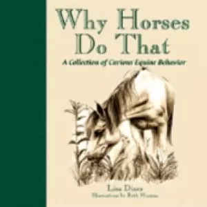 Image of why horses do that a collection of curious equine behaviors