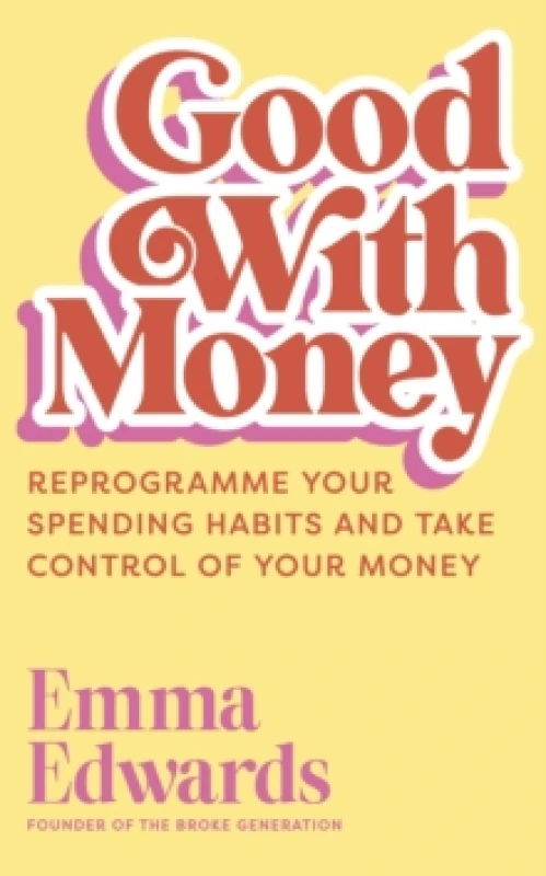 Image of Good with Money : Reprogramme Your Spending Habits and Take Control of Your Money Hardback