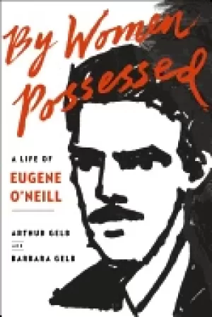 Image of by women possessed a life of eugene oneill