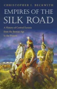 Image of Empires of the Silk Road by Christopher Beckwith Book