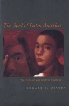 Image of The Soul of Latin America by Howard J Wiarda Book