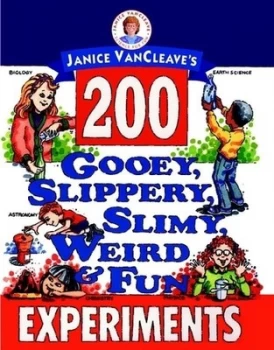 Image of Janice VanCleaves 200 gooey slippery slimy weird & fun experiments by Janice Pratt VanCleave