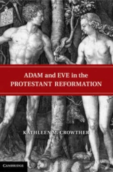 Image of Adam and Eve in the Protestant Reformation by Kathleen M. Crowther Hardback