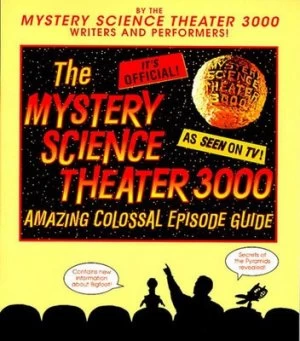 Image of The Mystery Science Theater 3000 Amazing Colossal Episode Guide by Trace Beaulieu Book