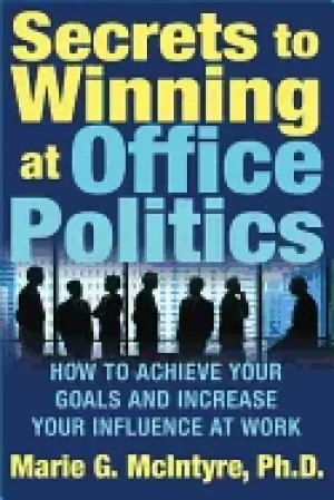 Image of secrets to winning at office politics how to achieve your goals and increas