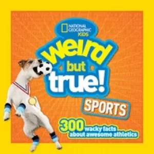 Image of weird but true sports 300 wacky facts about awesome athletics
