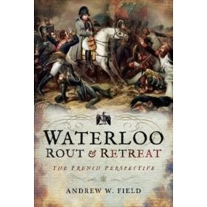 Image of Waterloo: Rout and Retreat