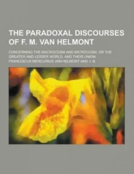 Image of Paradoxal Discourses of F. M. Van Helmont Concerning the Macrocosm and Mic by Franciscus Mercurius Van Helmont Paperback