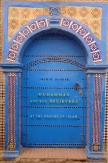 Image of Muhammad and the Believers : At the Origins of Islam