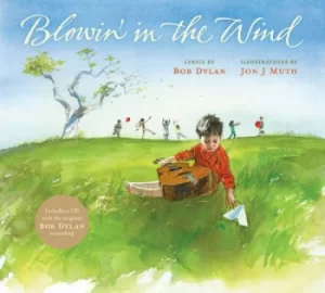 Image of Blowin in the wind by Lyrics by Bob Dylan, illustrations by Jon J Muth