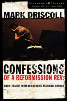 Image of Confessions of a Reformission Rev by Mark Driscoll Book