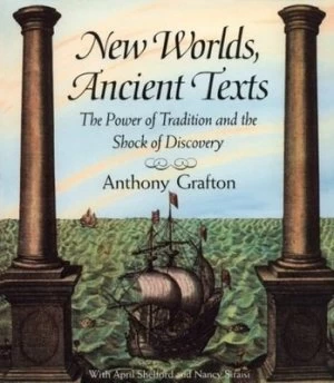 Image of New Worlds Ancient Texts by Anthony Grafton Paperback