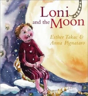 Image of Loni and the Moon by Esther Takac and Anna Pignataro Hardback