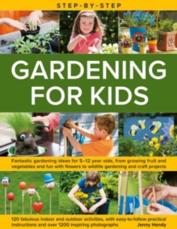 Image of Step-by-Step Gardening for Kids : Fantastic gardening ideas for 512 year olds, from growing fruit and vegetables to fun with flowers to wildlife garde