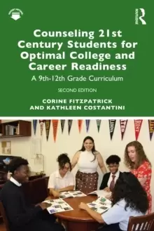 Image of Counseling 21st Century Students for Optimal College and Career Readiness : A 9th-12th Grade Curriculum