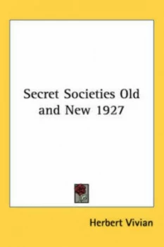 Image of Secret Societies Old and New 1927 by Herbert Vivian Paperback