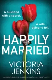 Image of Happily Married : A completely addictive psychological thriller with a jaw-dropping twist