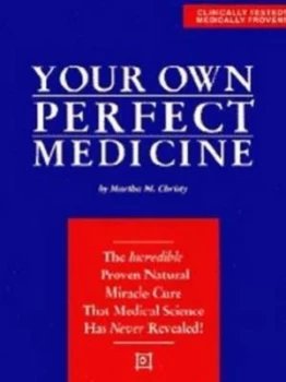 Image of Your Own Perfect Medicine by Martha M Christy Paperback