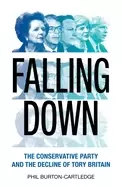 Image of falling down the conservative party and the decline of tory britain