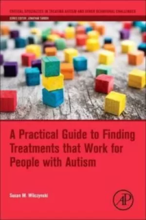 Image of A practical guide to finding treatments that work for people with autism by Susan M Wilczynski