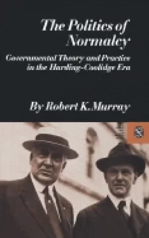 Image of politics of normalcy governmental theory and practice in the harding coolid