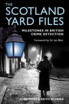 Image of The Scotland Yard Files by Alan Moss and Keith Skinner Hardback
