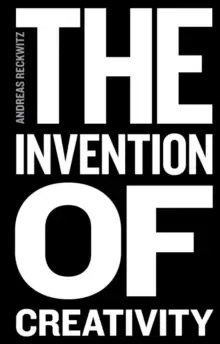 Image of The Invention of Creativity : Modern Society and the Culture of the New