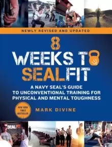 Image of 8 Weeks to SEALFIT : A Navy SEAL's Guide to Unconventional Training for Physical and Mental Toughness-Revised Edition
