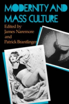 Image of Modernity and Mass Culture by James Naremore and Patrick Brantlinger Book