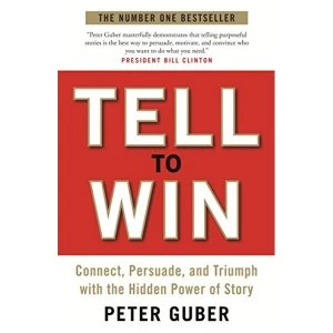 Image of Tell to Win: Connect, Persuade and Triumph with the Hidden Power of Story by Peter Guber (Paperback, 2012)