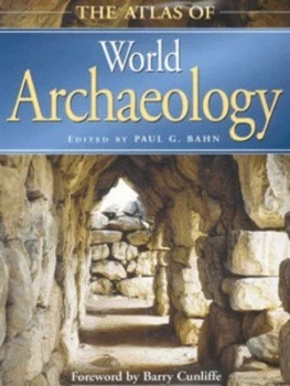 Image of The Atlas of World Archaeology by Paul G Bahn Hardback