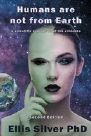 Image of humans are not from earth a scientific evaluation of the evidence