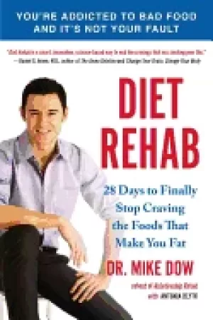 Image of diet rehab 28 days to finally stop craving the foods that make you fat