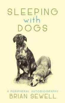 Image of Sleeping with Dogs by Brian Sewell Hardback