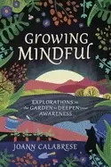 Image of growing mindful explorations in the garden to deepen your awareness